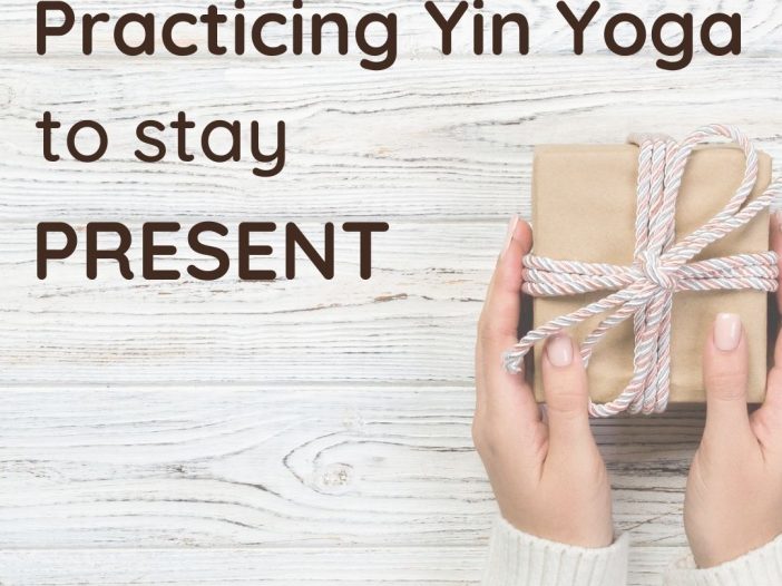 practicing yin yoga to stay present